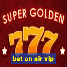 bet on air vip