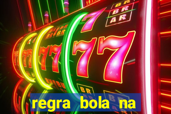 regra bola na trave betano