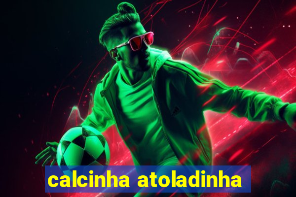 calcinha atoladinha