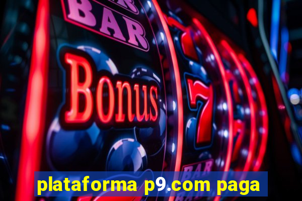 plataforma p9.com paga