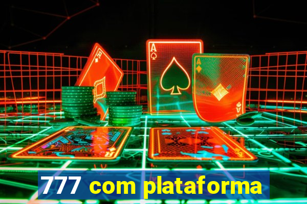 777 com plataforma