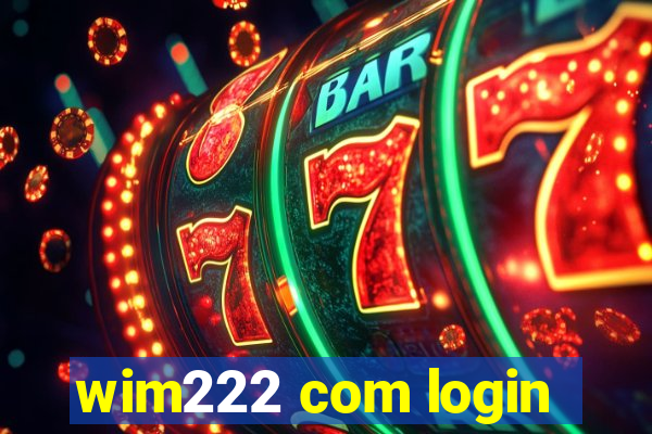 wim222 com login