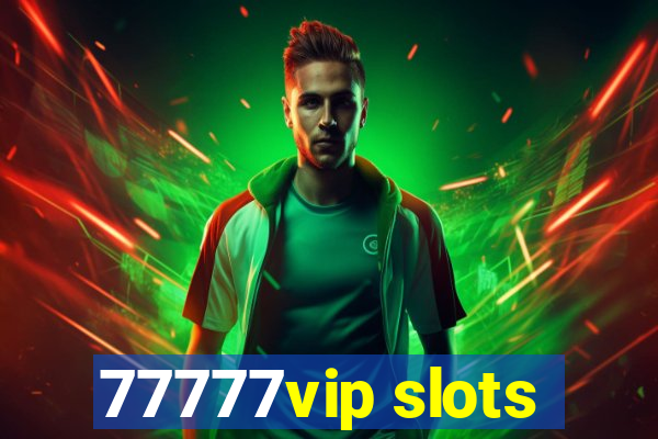 77777vip slots