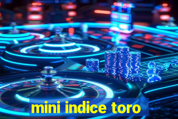 mini indice toro