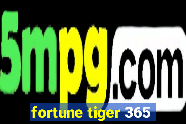 fortune tiger 365