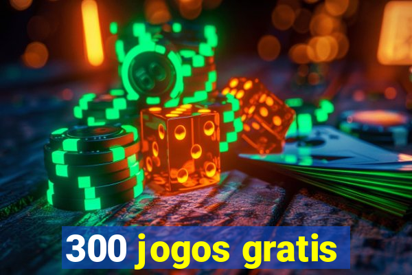 300 jogos gratis