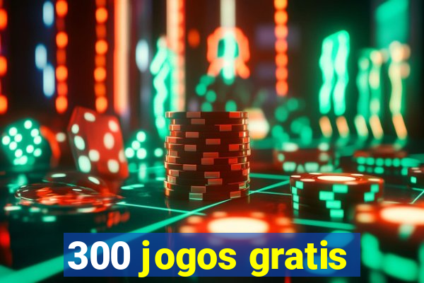 300 jogos gratis