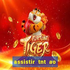 assistir tnt ao vivo grátis