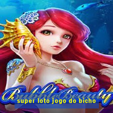 super loto jogo do bicho