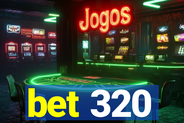 bet 320