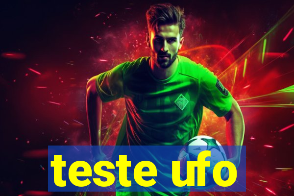 teste ufo