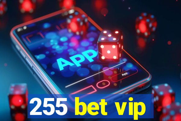 255 bet vip