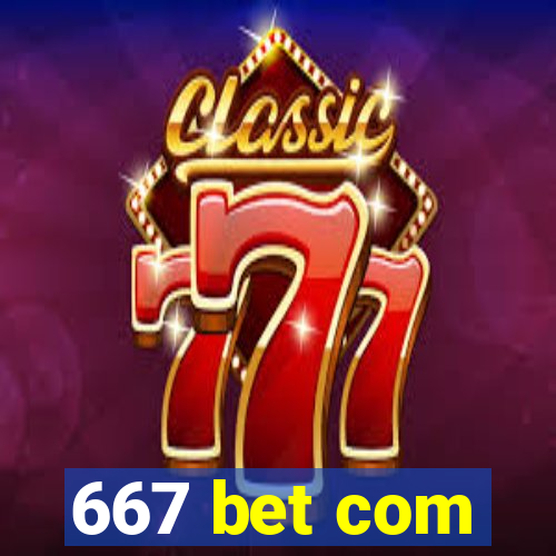 667 bet com