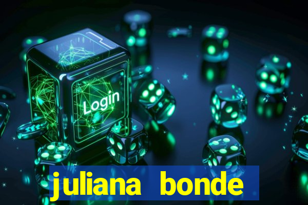 juliana bonde mostra tudo