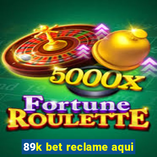 89k bet reclame aqui