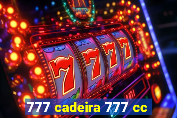 777 cadeira 777 cc