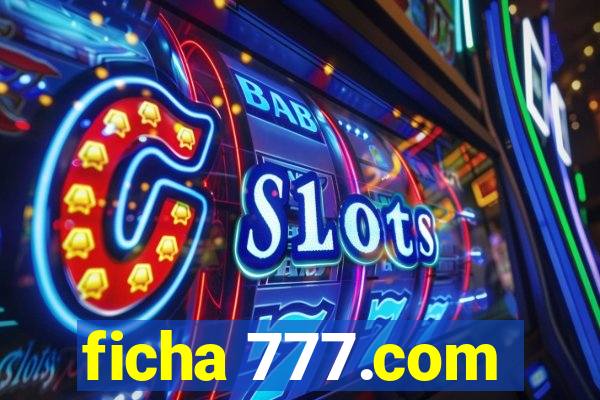 ficha 777.com