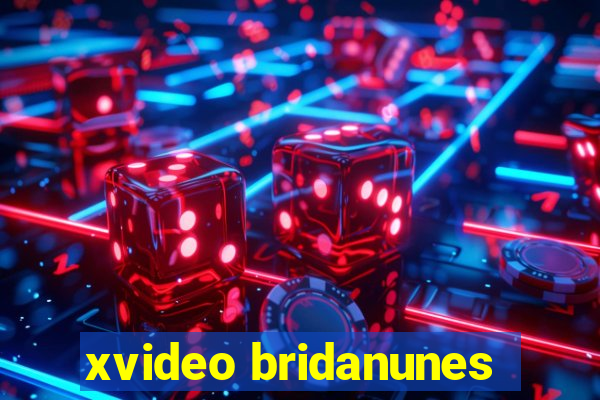 xvideo bridanunes