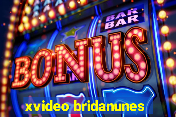 xvideo bridanunes