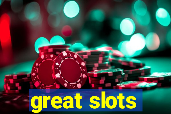 great slots