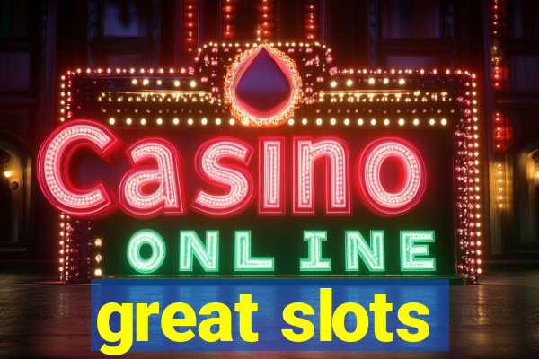 great slots