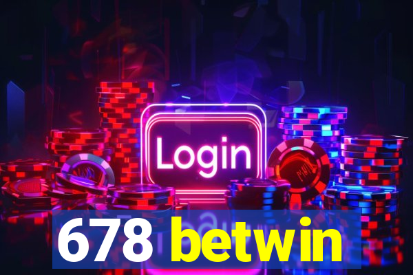 678 betwin