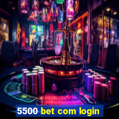 5500 bet com login