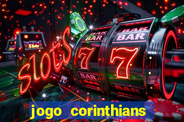 jogo corinthians vai passar aonde