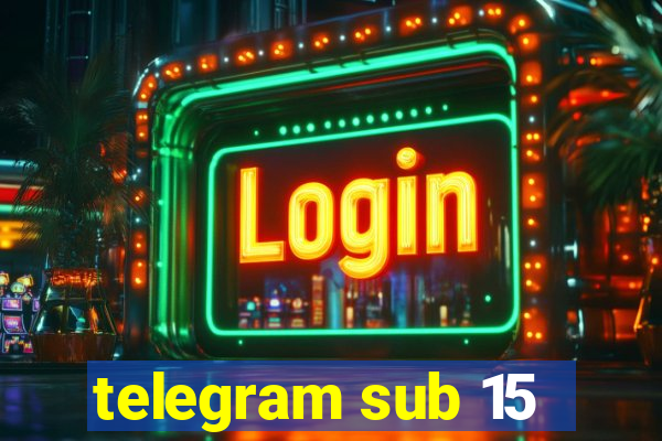 telegram sub 15