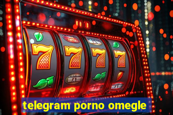 telegram porno omegle