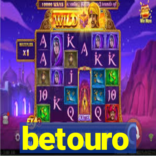 betouro