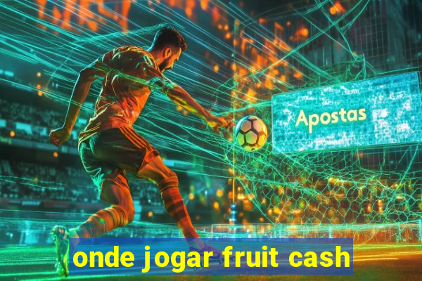 onde jogar fruit cash