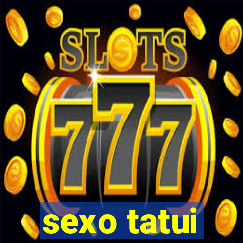 sexo tatui