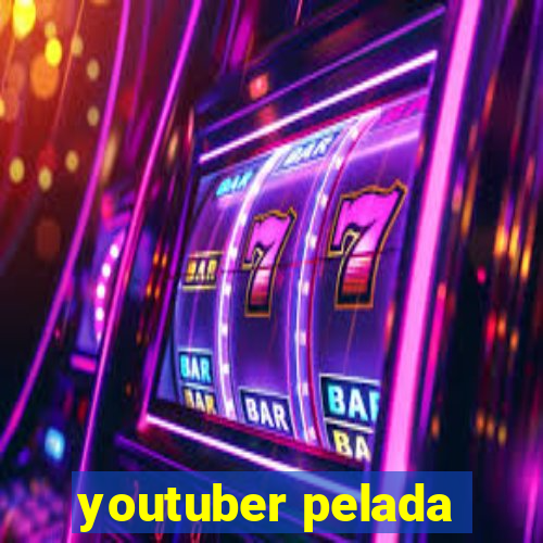 youtuber pelada