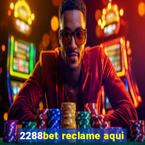 2288bet reclame aqui