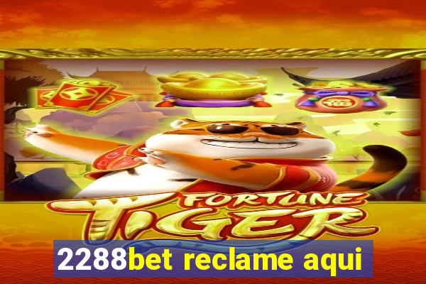 2288bet reclame aqui