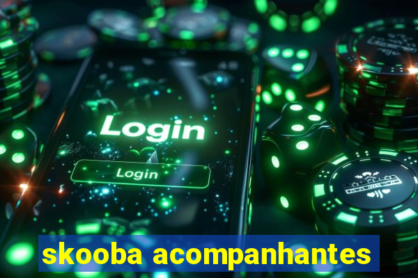 skooba acompanhantes