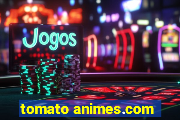 tomato animes.com