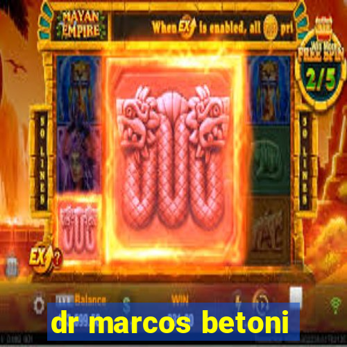 dr marcos betoni