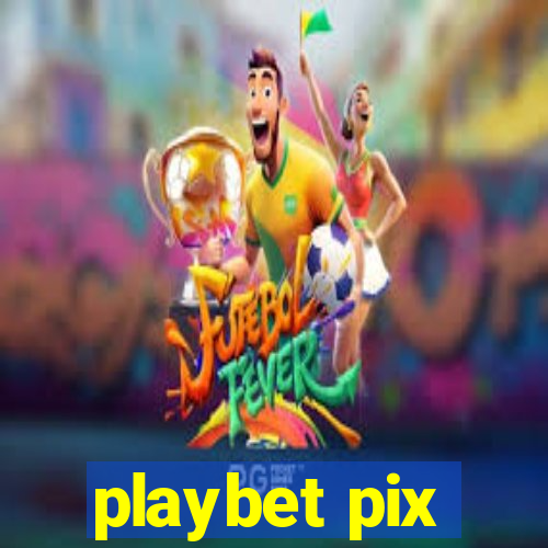 playbet pix