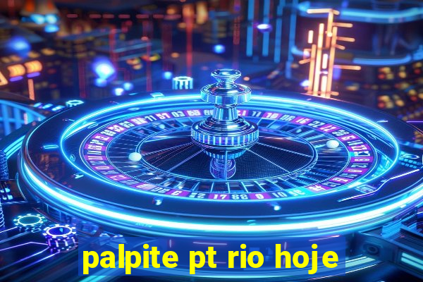 palpite pt rio hoje