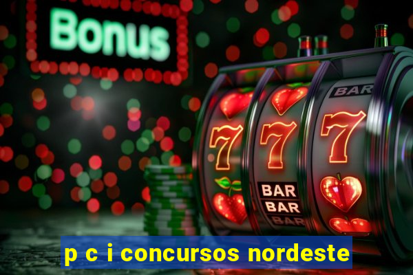 p c i concursos nordeste