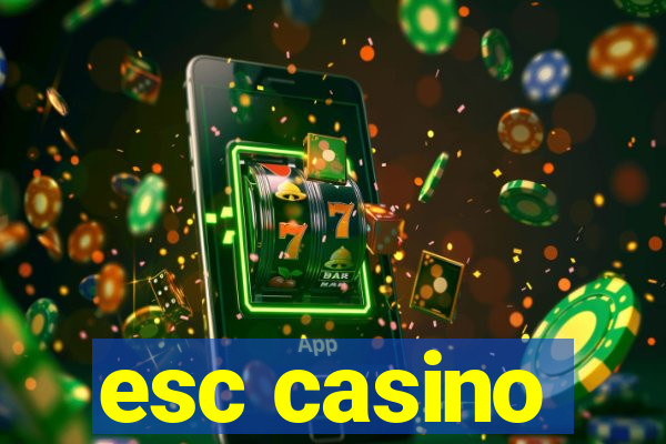 esc casino