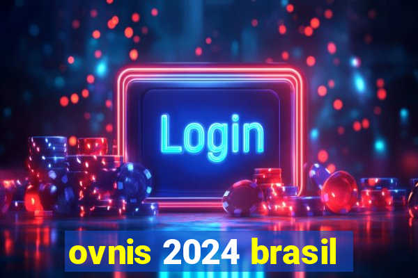 ovnis 2024 brasil