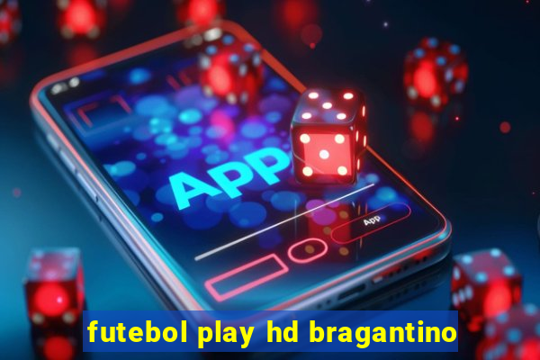 futebol play hd bragantino