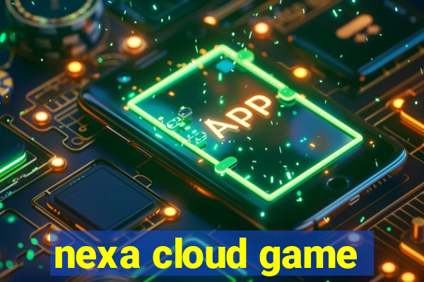 nexa cloud game