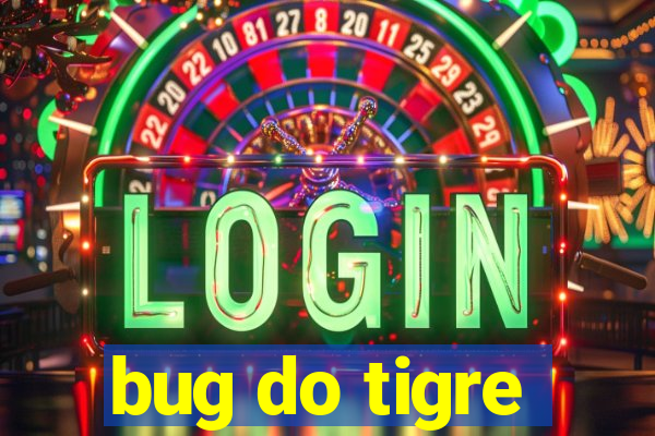 bug do tigre