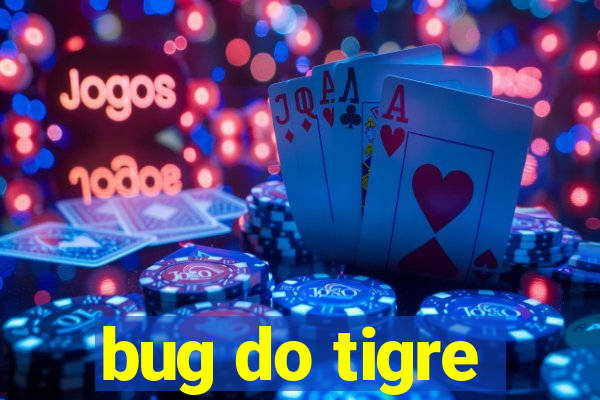 bug do tigre