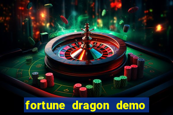 fortune dragon demo aposta de 500