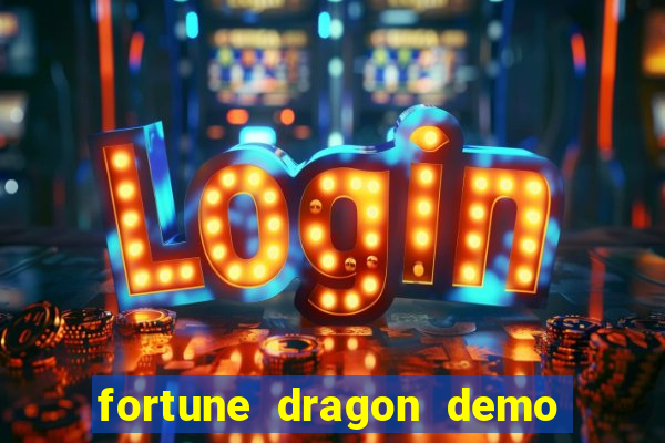 fortune dragon demo aposta de 500